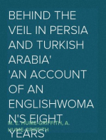 Behind the Veil in Persia and Turkish Arabia
An account of an Englishwoman's Eight Years' Residence
amongst the Women of the East