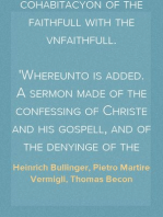 A treatise of the cohabitacyon of the faithfull with the vnfaithfull.
Whereunto is added. A sermon made of the confessing of Christe and his gospell, and of the denyinge of the same.