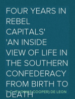 Four Years in Rebel Capitals
An Inside View of Life in the Southern Confederacy from Birth to Death