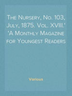 The Nursery, No. 103, July, 1875. Vol. XVIII.
A Monthly Magazine for Youngest Readers