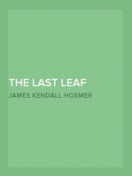 The Last Leaf
Observations, during Seventy-Five Years, of Men and Events in America and Europe