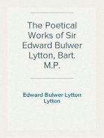 The Poetical Works of Sir Edward Bulwer Lytton, Bart. M.P.
