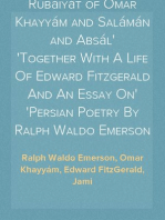 Rubáiyát of Omar Khayyám and Salámán and Absál
Together With A Life Of Edward Fitzgerald And An Essay On
Persian Poetry By Ralph Waldo Emerson