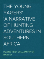 The Young Yagers
A Narrative of Hunting Adventures in Southern Africa