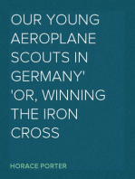 Our Young Aeroplane Scouts in Germany
or, Winning the Iron Cross
