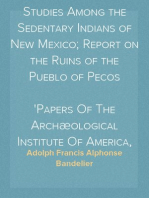 Historical Introduction to Studies Among the Sedentary Indians of New Mexico; Report on the Ruins of the Pueblo of Pecos
Papers Of The Archæological Institute Of America, American Series, Vol. I