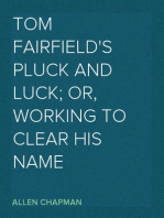 Tom Fairfield's Pluck and Luck; Or, Working to Clear His Name