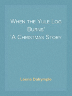 When the Yule Log Burns
A Christmas Story