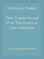 Historical Papers
Part 3 from Volume VI of The Works of John Greenleaf Whittier