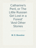 Catharine's Peril, or The Little Russian Girl Lost in a Forest
And Other Stories
