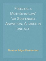 Freezing a Mother-in-Law
or Suspended Animation; A farce in one act