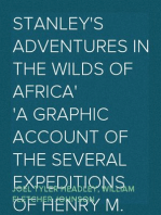 Stanley's Adventures in the Wilds of Africa
A Graphic Account of the Several Expeditions of Henry M. Stanley into the Heart of the Dark Continent