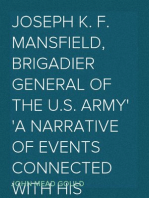 Joseph K. F. Mansfield, Brigadier General of the U.S. Army
A Narrative of Events Connected with His Mortal Wounding
at Antietam, Sharpsburg, Maryland, September 17, 1862