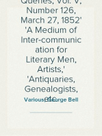 Notes and Queries, Vol. V, Number 126, March 27, 1852
A Medium of Inter-communication for Literary Men, Artists,
Antiquaries, Genealogists, etc.
