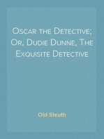 Oscar the Detective; Or, Dudie Dunne, The Exquisite Detective