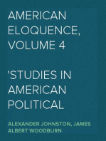 American Eloquence, Volume 4
Studies In American Political History (1897)