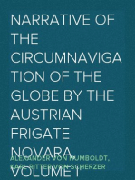 Narrative of the Circumnavigation of the Globe by the Austrian Frigate Novara, Volume I
(Commodore B. Von Wullerstorf-Urbair,) Undertaken by Order
of the Imperial Government in the Years 1857, 1858, & 1859,
Under the Immediate Auspices of His I. and R. Highness the
Archduke Ferdinand Maximilian, Commander-In-Chief of the
Austrian Navy.