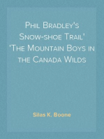 Phil Bradley's Snow-shoe Trail
The Mountain Boys in the Canada Wilds