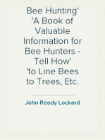 Bee Hunting
A Book of Valuable Information for Bee Hunters - Tell How
to Line Bees to Trees, Etc.