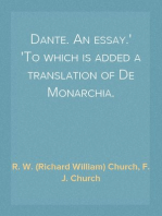 Dante. An essay.
To which is added a translation of De Monarchia.