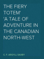 The Fiery Totem
A Tale of Adventure in the Canadian North-West