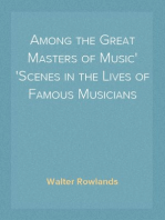 Among the Great Masters of Music
Scenes in the Lives of Famous Musicians