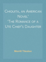 Chiquita, an American Novel
The Romance of a Ute Chief's Daughter