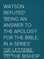 Watson Refuted
Being an Answer to The Apology for the Bible, in a Series
of Letters to the Bishop Of Llandaff