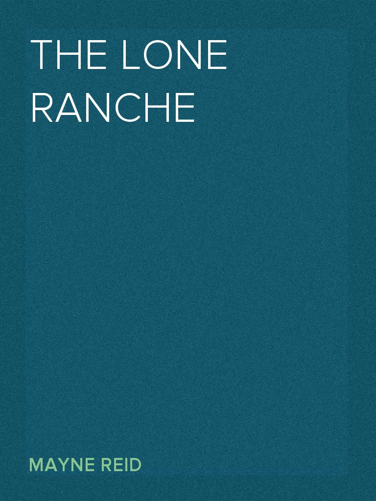 The Lone Ranche by Mayne Reid (Ebook) - Read free for 30 days