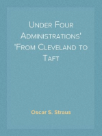 Under Four Administrations
From Cleveland to Taft