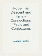 Pope: His Descent and Family Connections
Facts and Conjectures