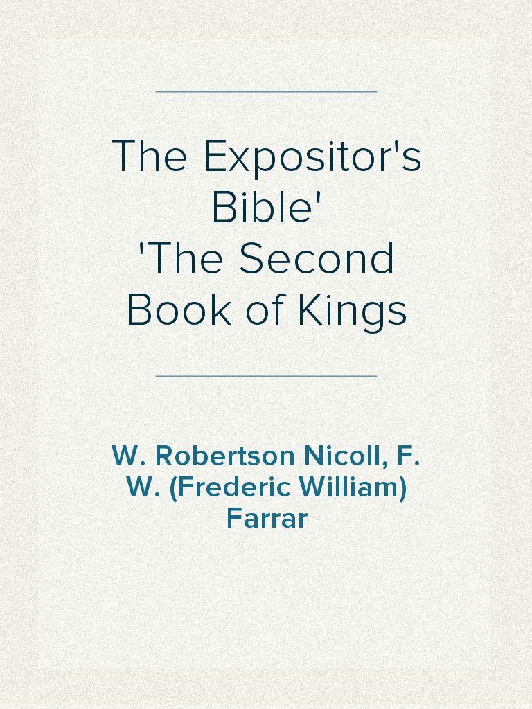 The Expositor's Bible The Second Book of Kings by F. W. (Frederic ...