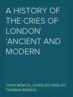A History of the Cries of London
Ancient and Modern