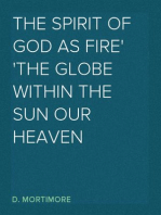 The Spirit of God As Fire
the Globe Within the Sun Our Heaven