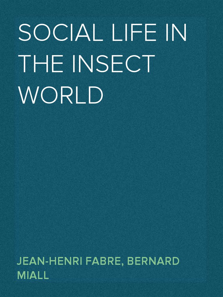 Social Life in the Insect World by Bernard Miall, JeanHenri Fabre