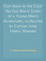 Cast Away in the Cold
An Old Man's Story of a Young Man's Adventures, as Related by Captain John Hardy, Mariner