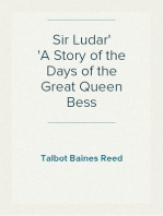 Sir Ludar
A Story of the Days of the Great Queen Bess