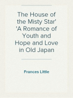 The House of the Misty Star
A Romance of Youth and Hope and Love in Old Japan