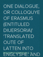 One dialogue, or Colloquye of Erasmus (entituled Diuersoria)
Translated oute of Latten into Englyshe: And Imprinted,
to the ende that the Judgement of the Learned maye be hadde
before the Translator procede in the reste.