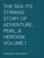 The Sea: Its Stirring Story of Adventure, Peril, & Heroism. Volume 1