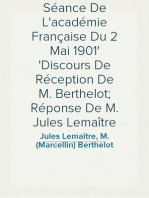 Séance De L'académie Française Du 2 Mai 1901
Discours De Réception De M. Berthelot; Réponse De M. Jules Lemaître