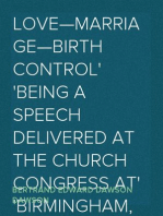 Love—Marriage—Birth Control
Being a Speech delivered at the Church Congress at
Birmingham, October, 1921