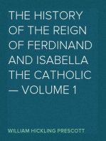 The History of the Reign of Ferdinand and Isabella the Catholic — Volume 1