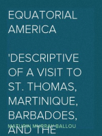 Equatorial America
Descriptive of a Visit to St. Thomas, Martinique, Barbadoes, and the Principal Capitals of South America