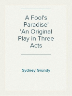 A Fool's Paradise
An Original Play in Three Acts