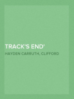 Track's End
Being the Narrative of Judson Pitcher's Strange Winter Spent There As Told by Himself and Edited by Hayden Carruth Including an Accurate Account of His Numerous Adventures, and the Facts Concerning His Several Surprising Escapes from Death Now First Printed in Full