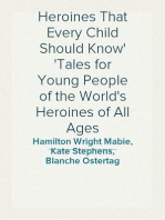 Heroines That Every Child Should Know
Tales for Young People of the World's Heroines of All Ages