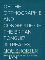 Of the Orthographie and Congruitie of the Britan Tongue
A Treates, noe shorter than necessarie, for the Schooles