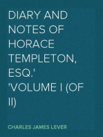 Diary And Notes Of Horace Templeton, Esq.
Volume I (of II)