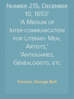 Notes and Queries, Number 215, December 10, 1853
A Medium of Inter-communication for Literary Men, Artists,
Antiquaries, Genealogists, etc